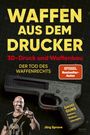 Jörg Sprave: Waffen aus dem Drucker, Buch