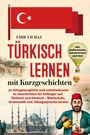 Titel: Türkisch lernen mit Kurzgeschichten. Oben eine türkische Flagge, unten eine Moschee und ein Mann mit Tee.