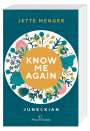 Jette Menger: Know me again, Buch