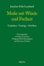 "Muße mit Würde und Freiheit" von Joachim-Felix Leonhard. Herausgegeben von Julius Leonhard, Wolfgang Mühl-Benninghaus, Hermann Schefers.