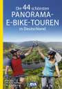 : Die 44 schönsten Panorama-E-Bike-Touren in Deutschland, Buch