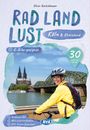 : Köln und Rheinland RadLandLust, 30 Lieblings-Radtouren, E-Bike-geeignet mit Knotenpunkten und Wohnmobilstellplätze, GPS-Tracks-Download, Buch