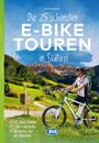 Georg Weindl: Die 25 schönsten E-Bike Touren in Südtirol mit E-Bike Ladestationen, mit barrierefreien Start-/Zielbahnhöfen, mit GPS-Track-Download via website oder Kartenapp, Buch