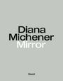 Diana Michener: Diana Michener: Mirror, Buch