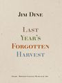 Jim Dine: Last Year's Forgotten Harvest, Buch