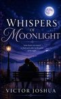 Texte: "Whispers of Moonlight", "Some hearts are meant to find each other in the quiet of the night", "Victor Joshua". Abendliche Seeszene.