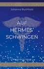 Johanna Buchholz: Auf Hermes' Schwingen, Buch