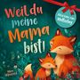 Text: "Weil du meine Mama bist! ALLES Liebe zum Muttertag." Illustration: Zwei lächelnde Füchse in einem Wald.