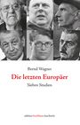 Bernd Wagner: Die letzten Europäer, Buch