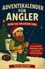 Karl Klofang: Klo Adventskalender für Angler: Jeden Tag ein dicker Fang - 24 mal Köder versenken und an gar nix weiter denken, Buch