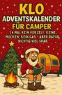 Volker Vorzelt: Klo Adventskalender für Camper: 24 mal kein Vorzelt, keine Mücken, kein Gas - aber dafür richtig viel Spaß, Buch