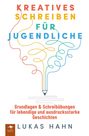 Lukas Hahn: Kreatives Schreiben für Jugendliche -, Buch