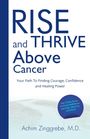 M. D. Achim Zinggrebe: Rise and Thrive Above Cancer, Buch