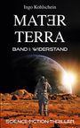 Ingo Kohlschein: Mater Terra 1: Widerstand, Buch