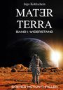 Ingo Kohlschein: Mater Terra 1: Widerstand, Buch