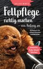 Sylvia Wirtz: Fellpflege richtig machen - von Anfang an. Erklärbuch für pflegeintensive Rassen, Buch