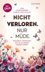 Text: **Nicht verloren. Nur müde.** Illustration mit Blumen, Schmetterlingen und einem ruhenden Gesicht.