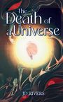 „The Death of a Universe“ und „JD RIVERS“. Illustration: Person in Lichtkugel, umgeben von Händen, dunkle Formen mit roten Augen.