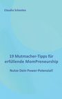 Claudia Scheelen: 19 Mutmacher-Tipps für erfüllende MomPreneurship, Buch