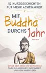 Kiran Yorin: Mit Buddha durchs Jahr - 52 Kurzgeschichten für mehr Achtsamkeit, Buch