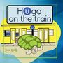 "Hugo on the train" in großen Buchstaben, darunter ein Comiczug und eine Schildkröte. Autor: Linnie Kokott.