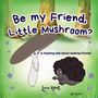 Linnie Kokott: Be My Friend, Little Mushroom, Buch