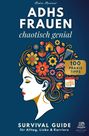 "ADHS Frauen, chaotisch genial, 100 Praxis Tipps. Illustration: Frau mit blühendem, farbigem Haar, Symbole darin."