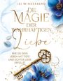 Isi Winderberg: Die Magie der wahrhaftigen Liebe - wie du dein Leben mit Tiefe und echter Liebe erfüllst, Buch