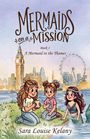 "Mermaids on a Mission: Book 1, A Mermaid in the Thames, by Sara Louise Kelany." Drei Figuren: Zwei Mädchen und eine Meerjungfrau.