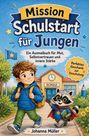 Text: "Mission Schulstart für Jungen", "Ein Ausmalbuch für Mut, Selbstvertrauen und innere Stärke", "Johanna Müller". Ein Junge und ein Waschbär stehen vor einer Schule, halten riesige Stifte.