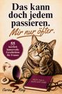 „Das kann doch jedem passieren. Mir nur öfter.“ Illustration einer nachdenklichen Katze mit Tasse, Buch und Brille.