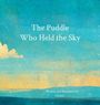 "The Puddle Who Held the Sky" steht zentral. Unten: "Written and Illustrated by Chafyn" auf buntem Himmelshintergrund mit Wolken.