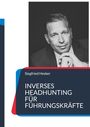 Text: "Siegfried Hesker - Inverses Headhunting für Führungskräfte." Schwarz-Weiß-Foto eines nachdenklichen Mannes im Anzug.