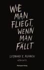 „Wie man fliegt, wenn man fällt“, Leonard C. Kuhnen, Gedichte, Rheingeist Verlag. Schwarzer Hintergrund, weiße Schrift.