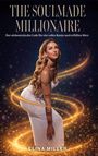 "The Soulmade Millionaire" steht oben. Darunter: "Der alchemistische Code für ein volles Konto und erfülltes Herz". Darunter eine Frau im weißen Kleid mit langen Haaren, umgeben von goldenen, funkelnden Wirbeln.