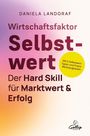 „Wirtschaftsfaktor Selbstwert: Der Hard Skill für Marktwert & Erfolg“ von Daniela Landgraf. Farbverlauf in Gelb und Rosa.