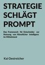 Text: "STRATEGIE SCHLÄGT PROMPT. Das Framework für Entscheider zur Nutzung von Künstlicher Intelligenz im Mittelstand. Kai Oestreicher."  
Hintergrund: Hellblau.