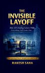 "The Invisible Layoff" von Rakesh Saha; Büroszene mit leerem Stuhl und digitaler Silhouette im Hintergrund.