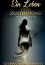 Text: "Ein Leben ohne Zustimmung. Erkenne, was nie deins war. Gülhan Büyükkarakus." Silhouette einer Frau von hinten.