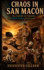 "CHAOS IN SAN MACÓN" oben. "CANTINA EL OLVIDO" auf einem Gebäude. Unten "SYLVESTER GILLNER". Menschen und Tiere auf einer staubigen Straße.