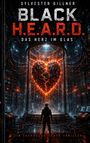 "Sylvester Gillner, BLACK H.E.A.R.D., DAS HERZ IM GLAS, Ein technologischer Thriller. Elektrisches Herz in Glaszylinder."