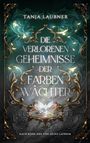 Eine dekorative Buchcover-Illustration mit dem Titel: "Die verlorenen Geheimnisse der Farbenwächter".