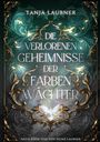 „Tanja Laubner: Die verlorenen Geheimnisse der Farbenwächter“. Verzierungen und leuchtende Motive in eleganten Mustern.