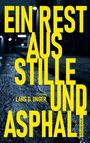 EIN REST AUS STILLE UND ASPHALT; Roman von Lars D. Unger; regennasse Straße nachts.