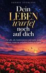 Sophie Sterling: Dein Leben wartet noch auf dich, Buch