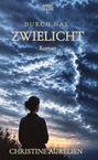 "Durch das Zwielicht. Roman. Christine Aurélien." Frau blickt auf dramatischen Wolkenhimmel in der Dämmerung.