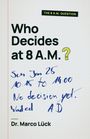 "Who Decides at 8 A.M.?", handschriftliche Notiz mit Terminangaben, "Dr. Marco Lück".