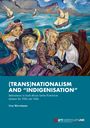 Lisa Hörstmann: (Trans)Nationalism and ¿Indigenisation¿, Buch