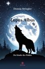 Dennis Striegler: Lupus Albus, Buch