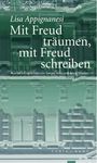 Lisa Appignanesi: Mit Freud träumen, mit Freud schreiben, Buch